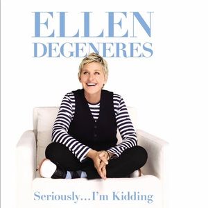 Seriously... I’m Kidding by Ellen Degeneres